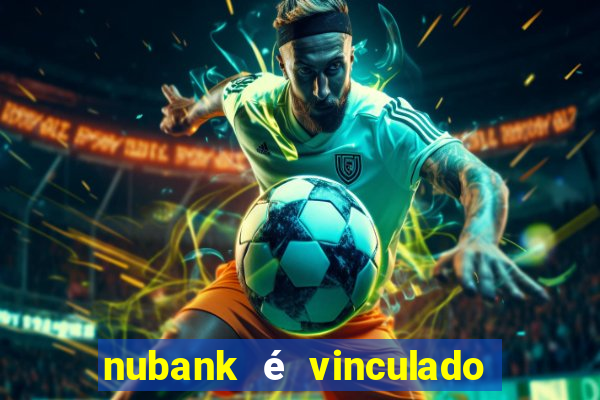 nubank é vinculado a qual banco