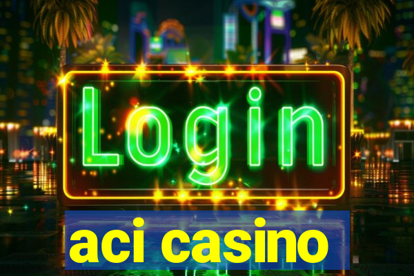 aci casino