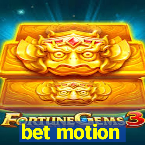 bet motion