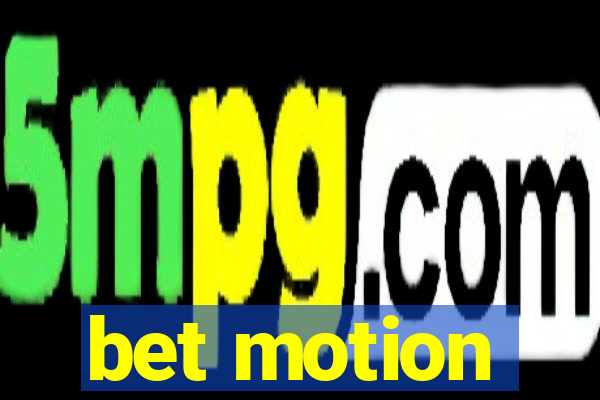 bet motion