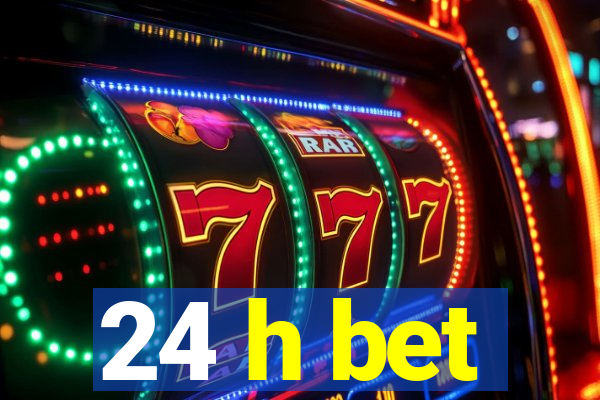 24 h bet