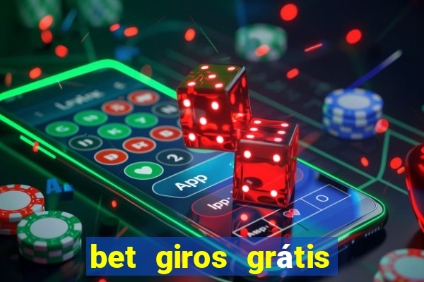 bet giros grátis sem depósito