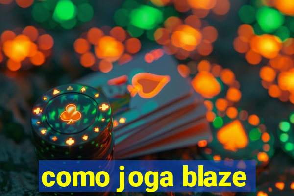 como joga blaze