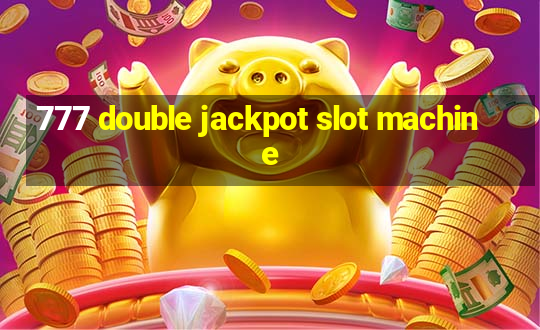 777 double jackpot slot machine