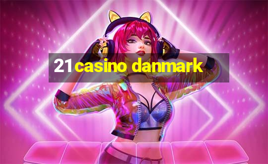 21 casino danmark