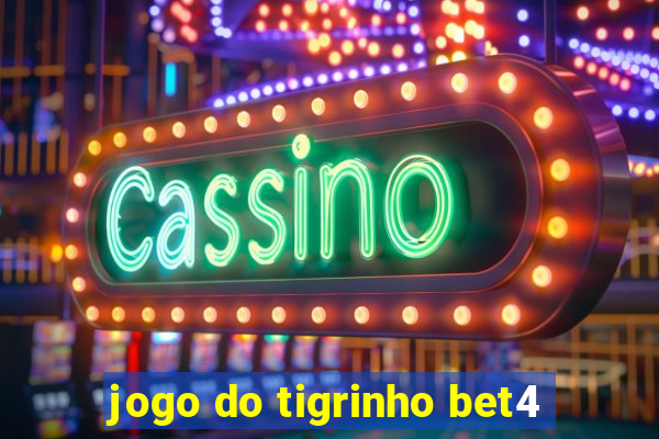 jogo do tigrinho bet4