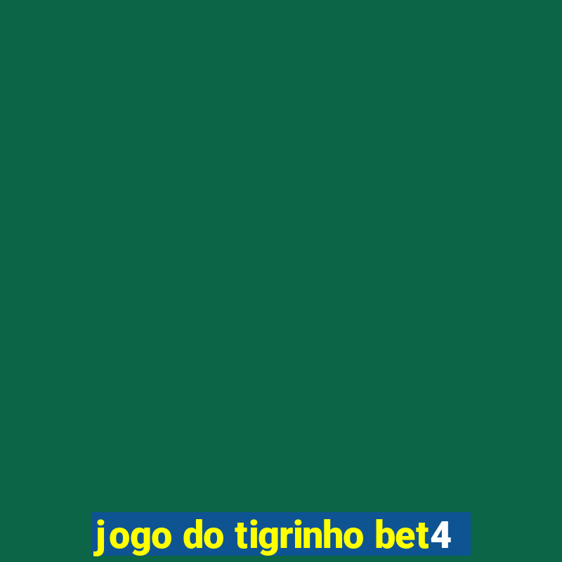 jogo do tigrinho bet4