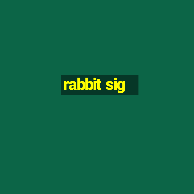 rabbit sig