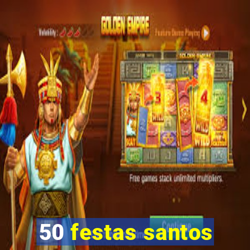 50 festas santos