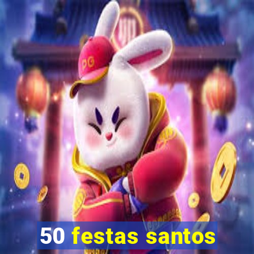 50 festas santos