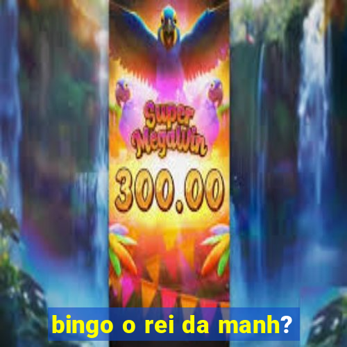 bingo o rei da manh?