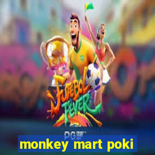 monkey mart poki