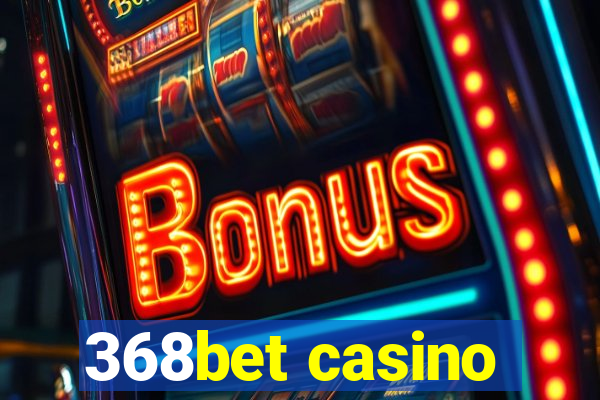 368bet casino