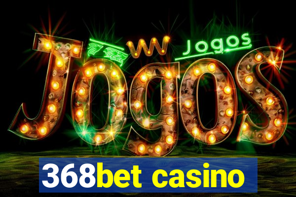 368bet casino