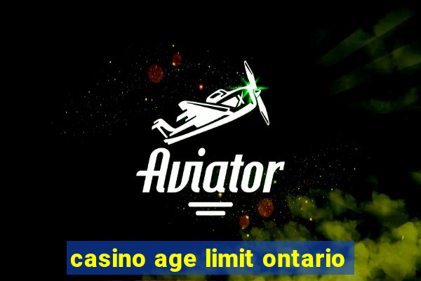 casino age limit ontario