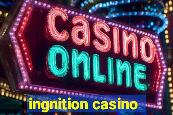 ingnition casino