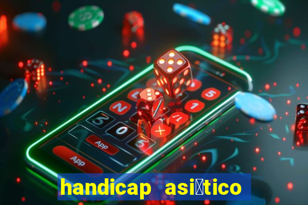 handicap asi谩tico - 1.5