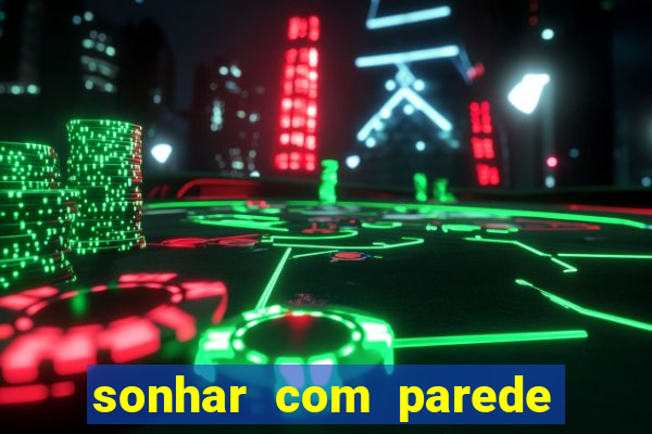 sonhar com parede caindo no jogo do bicho