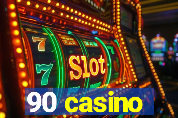 90 casino