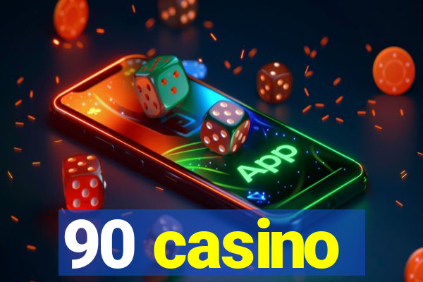 90 casino