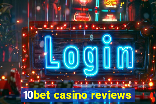 10bet casino reviews