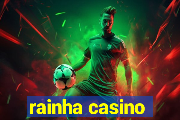 rainha casino