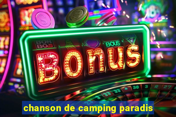 chanson de camping paradis