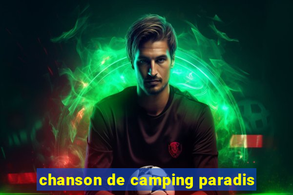 chanson de camping paradis