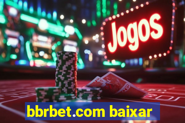 bbrbet.com baixar