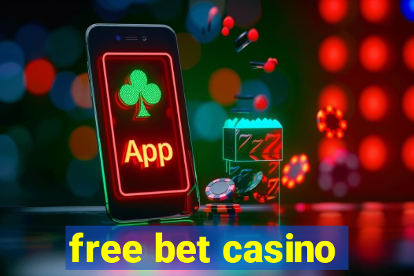 free bet casino