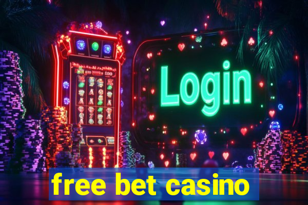 free bet casino