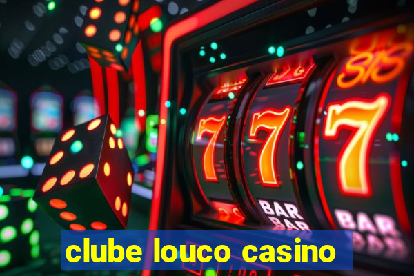 clube louco casino