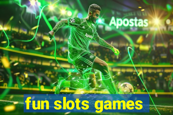 fun slots games