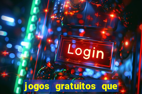 jogos gratuitos que dao dinheiro