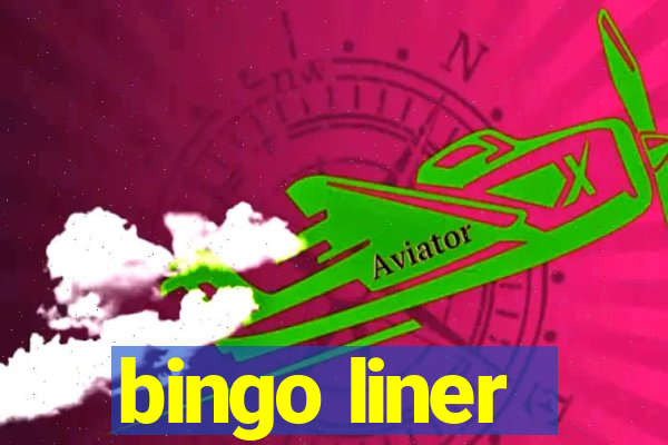 bingo liner