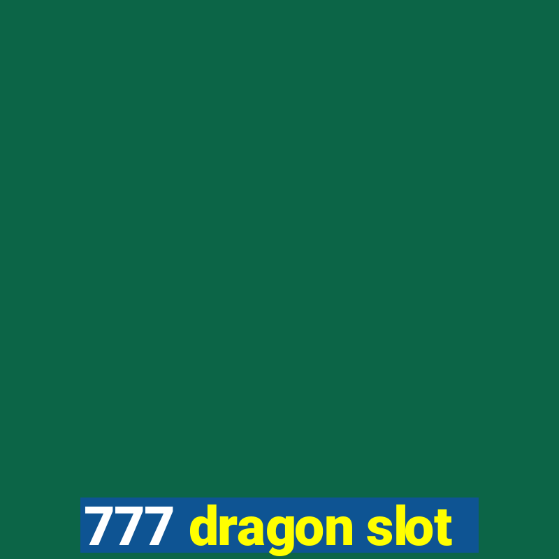 777 dragon slot