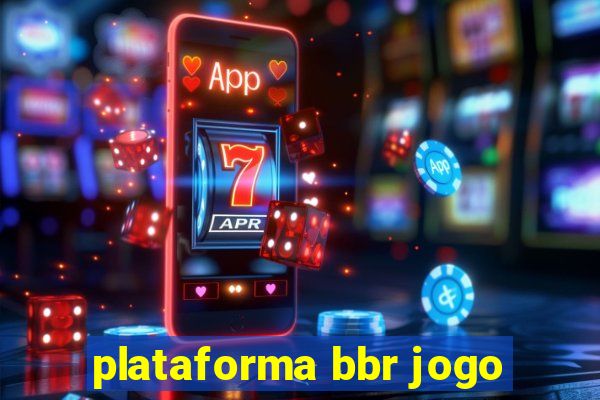 plataforma bbr jogo