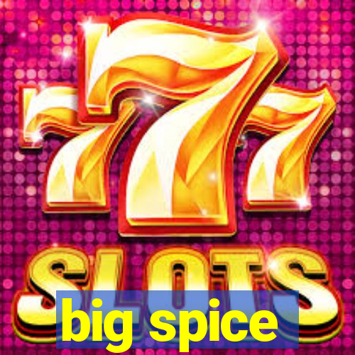 big spice