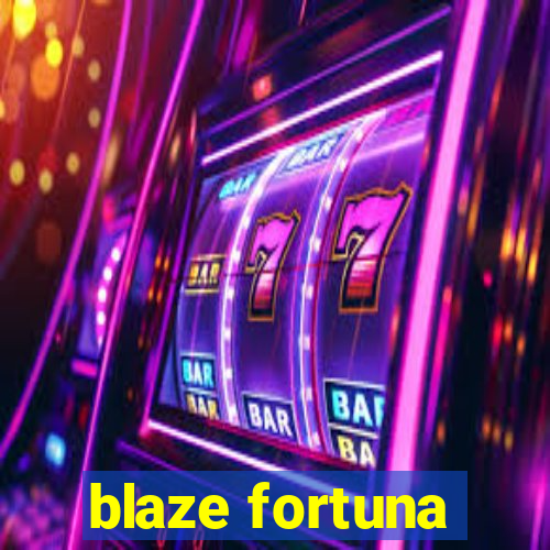 blaze fortuna