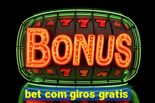 bet com giros gratis