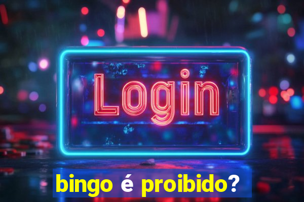 bingo é proibido?