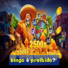 bingo é proibido?