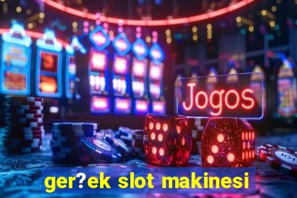 ger?ek slot makinesi