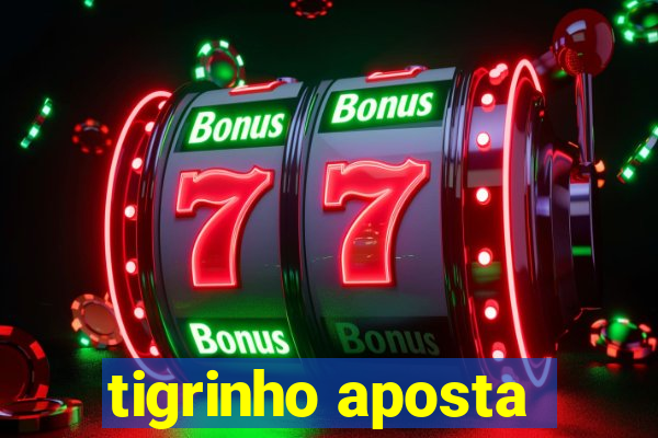 tigrinho aposta