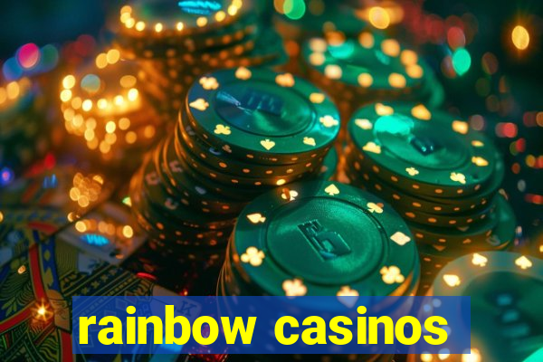 rainbow casinos