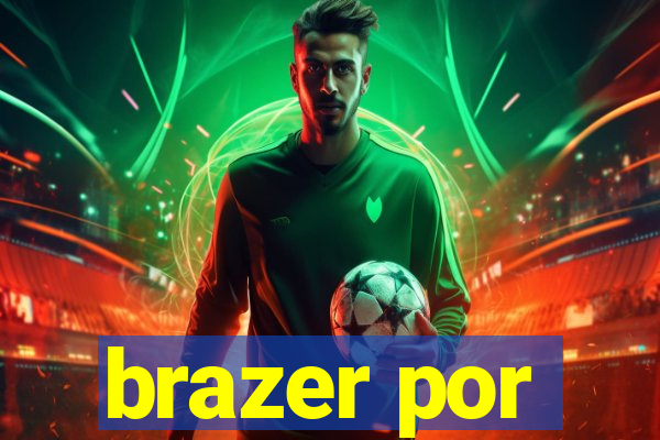 brazer por