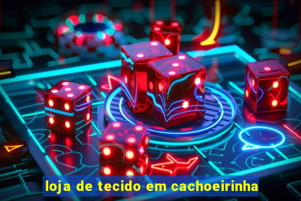 loja de tecido em cachoeirinha