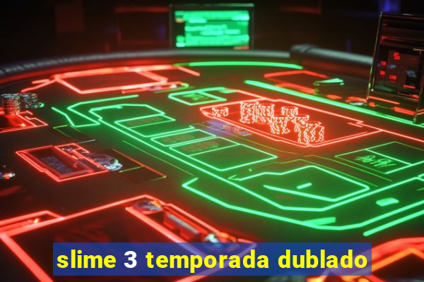 slime 3 temporada dublado