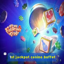 1st jackpot casino buffet