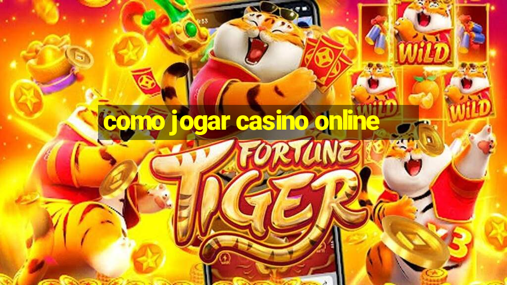 como jogar casino online